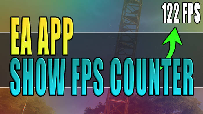 EA App Show FPS Counter