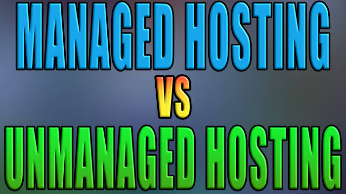 managed hosting vs unmanaged hosting.