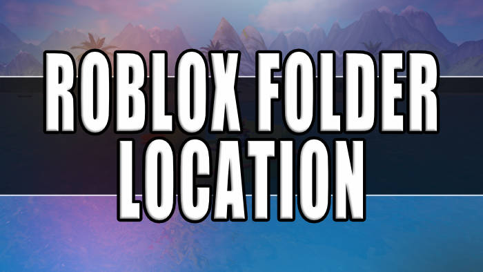 How To Find Roblox Folder Location