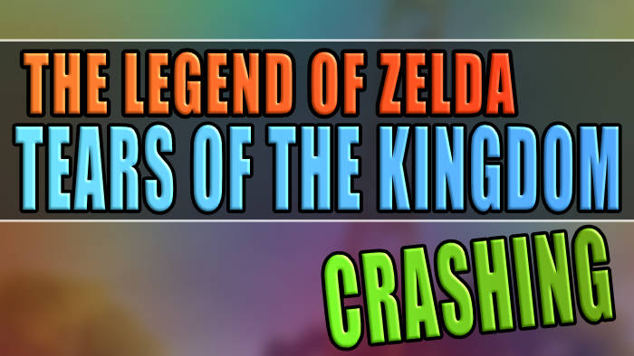 Fix: The Legend of Zelda Tears of the Kingdom Crashing On Switch