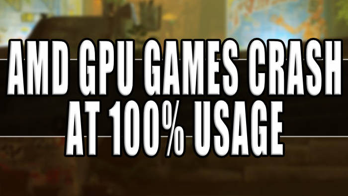 AMD GPU Games Crash At 100% Usage