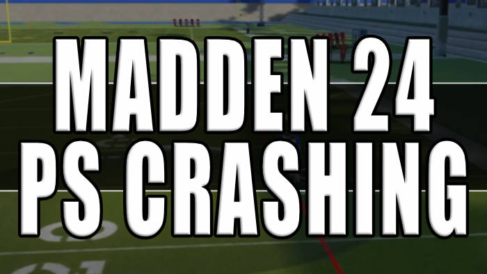 Madden 24 PS Crashing.