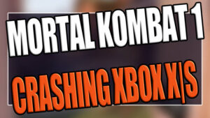 Mortal Kombat 1 Crashing On Xbox Series X|S