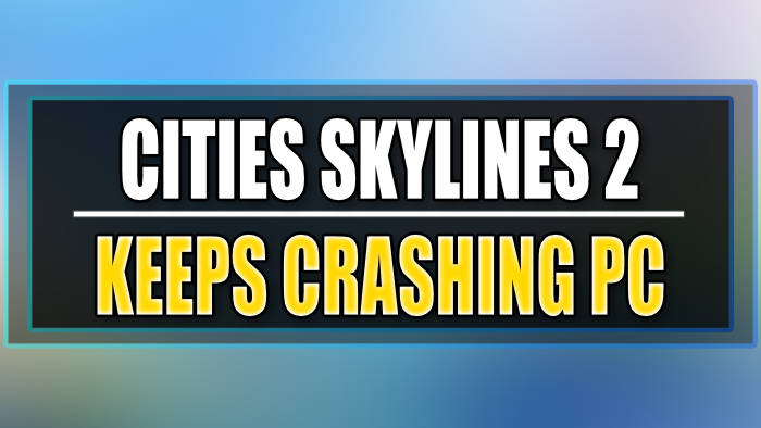 Cities: Skylines 2 Crashing And All Errors [Proven Fixes]