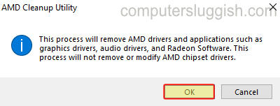 AMD Cleanup Ultility message saying the process will remove AMD drivers and apllications such as graphics drivers, audio drivers and Radeon software.