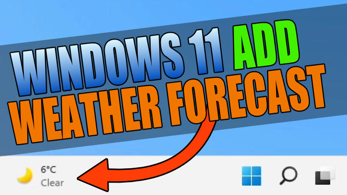 How To Add Weather Forecast To Windows 11 Taskbar